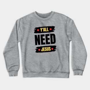 Y'all Need Jesus | Christian Crewneck Sweatshirt